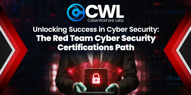Unlocking Success in Cyber Security: The Red Team Cyber Security Certifications Path